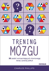 Trening mózgu 50 zadań wzmacniających równowagę lewej i prawej półkuli - Polish Bookstore USA