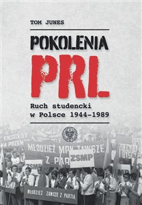 Pokolenia PRL-u Ruch studencki w Polsce 1944–1989  