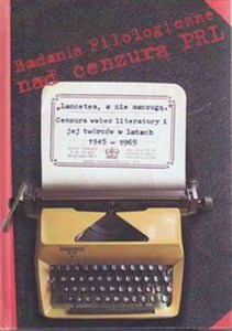 "Lancetem, a nie maczugą" Cenzura wobec literatury i jej twórców w latach 1945-1965 to buy in USA