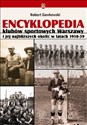 Encyklopedia klubów sportowych Warszawy i jej najbliższych okolic w latach 1918-39 Canada Bookstore
