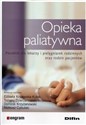 Opieka paliatywna Poradnik dla lekarzy i pielęgniarek rodzinnych oraz rodzin pacjentów - 