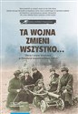 Ta wojna zmieni wszystko... Obraz I wojny światowej w literaturze wspomnieniowej kobiet - 