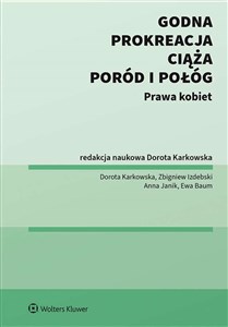 Godna prokreacja Ciąża, poród i połóg Prawa kobiet - Polish Bookstore USA
