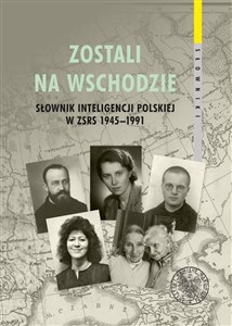 Zostali na Wschodzie Słownik inteligencji polskiej w ZSRS 1945–1991, t. 2 books in polish