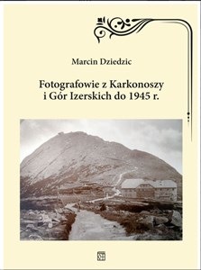 Fotografowie z Karkonoszy i Gór Izerskich do 1945 r.  