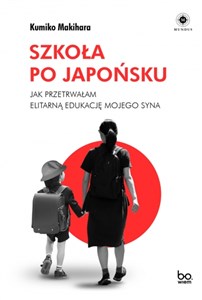 Szkoła po japońsku Jak przetrwałam elitarną edukację mojego syna online polish bookstore