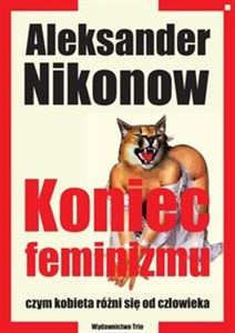 Koniec feminizmu czym kobieta różni się od człowieka Polish Books Canada