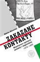 Zakazane kontakty Współpraca opozycji polskiej i węgierskiej 1976- 1989 - Miklós Mitrovits