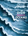 Życie wszechoceanu Kompendium wiedzy o morzach i oceanach Polish Books Canada