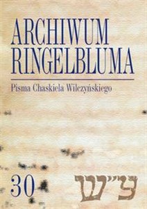 Archiwum Ringelbluma Konspiracyjne Archiwum Getta Warszawy, t. 30, Pisma Chaskiela Wilczyńskiego to buy in Canada