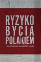 Ryzyko bycia Polakiem Z Janem Polkowskim rozmawia Piotr Legutko buy polish books in Usa
