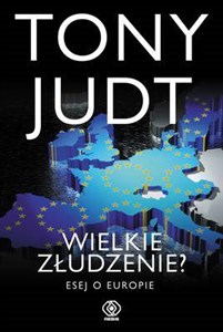 Wielkie złudzenie Esej o Europie  