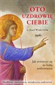 Oto uzdrowię ciebie 