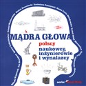 Mądra głowa Polscy naukowcy, inżynierowie i wynalzacy - Władysław Szupski - Polish Bookstore USA