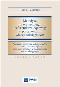 Metodyka pracy sędziego i referendarza sądowego w postępowaniu wieczystoksięgowym Notariusz, komornik sądowy, syndyk, zarządca, nadzorca sądowy oraz inne podmioty w postępowaniu wieczystoksięgowym to buy in Canada