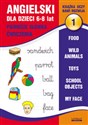 Angielski dla dzieci 1. 6-8 lat. Pierwsze słówka. Ćwiczenia  