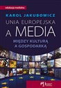 Unia Europejska a media Między kulturą a gospo  