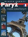 Paryż miasto zakochanych Miasta Europy  Polish Books Canada