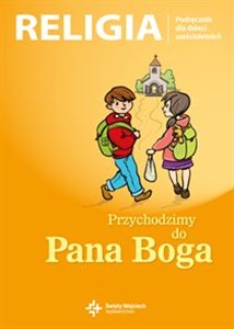 Religia Przychodzimy do Pana Boga Podręcznik dla dzieci sześcioletnich Polish Books Canada