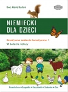 Niemiecki dla dzieci W świecie natury Kreatywne zadania tematyczne 1 - Polish Bookstore USA
