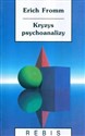 Kryzys psychoanalizy- szkice o Freudzie, Marksie i psychologii społecznej bookstore