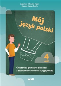 Mój język polski Ćwiczenia z gramatyki dla dzieci z zaburzeniami komunikacji językowej część 4 polish usa