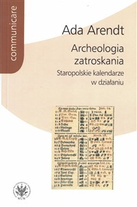 Archeologia zatroskania Staropolskie kalendarze w działaniu 