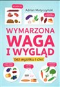 Wymarzona waga i wygląd bez wysiłku i diet - Adrian Motyczyński