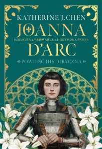 Joanna d’Arc Dziewczyna, wojowniczka, heretyczka, święta  bookstore