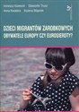 Dzieci migrantów zarobkowych Obywatele Europy czy eurosieroty?  