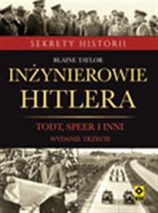 Inżynierowie Hitlera Todt, Speer  i inni  