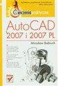 AutoCAD 2007 i 2007 PL Ćwiczenia praktyczne to buy in USA