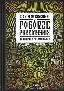 Pogórze Przemyskie Tajemnice doliny Wiaru to buy in USA