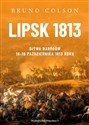 Lipsk 1813. Bitwa Narodów 16-19 października 1813 roku  Polish Books Canada