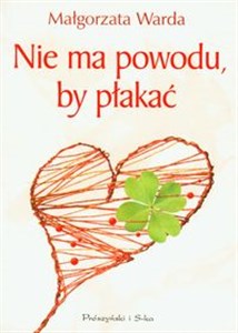 Nie ma powodu, by płakać  