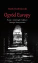 Ogród Europy Eseje z mitologii i kultury Starego Kontynentu - Marek Hendrykowski