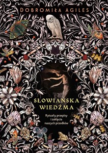 Słowiańska wiedźma Rytuały, przepisy i zaklęcia naszych przodków polish usa
