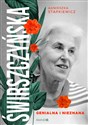 Świrszczyńska Genialna i nieznana - Agnieszka Stapkiewicz