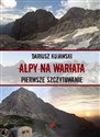 Alpy na wariata Pierwsze szczytowanie - Dariusz Kujawski Polish Books Canada