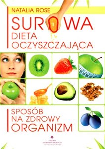 Surowa dieta oczyszczająca Sposób na zdrowy organizm  