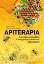 Apiterapia Leczenie miodem i innymi produktami pszczelimi 