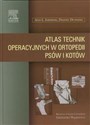 Atlas technik operacyjnych w ortopedii psów i kotów  