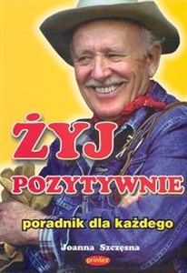 Żyj pozytywnie Poradnik dla każdego in polish