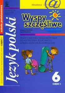 Wyspy szczęśliwe 6 zeszyt ćwiczeń z wiadomościami do kształcenia językowego część 1 Szkoła podstawowa  