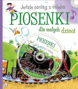 Jedzie pociąg z daleka Piosenki dla małych dzieci + CD Polish bookstore
