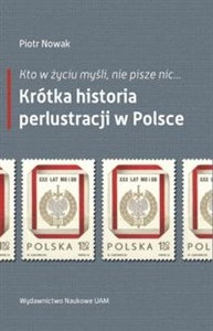 Kto w życiu myśli, nie pisze nic… Krótka historia perlustracji w Polsce  