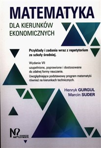 Matematyka dla kierunków ekonomicznych Przykłady i zadania wraz z repetytorium ze szkoły średniej. Polish bookstore