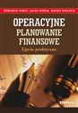 Operacyjne planowanie finansowe Ujęcie praktyczne books in polish