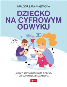 Dziecko na cyfrowym odwyku - Polish Bookstore USA