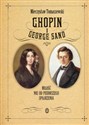 Chopin i George Sand Miłość nie od pierwszego spojrzenia Bookshop